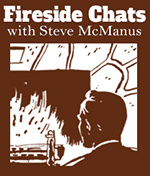 Fireside Chats with Steve McManus Fireside Chats with Steve McManus